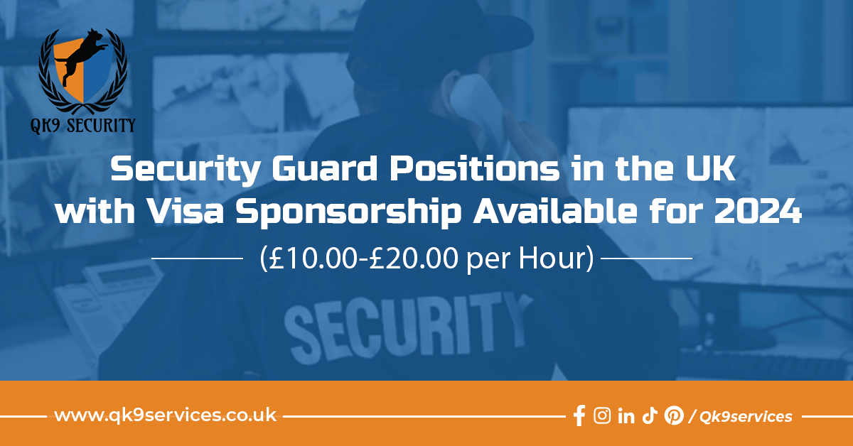 Security Guard Positions in the UK with Visa Sponsorship Available for 2024 (£10.00-£20.00 per Hour)