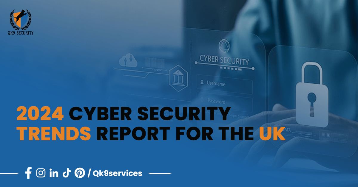 2024 Cybersecurity Trends Report for the UK