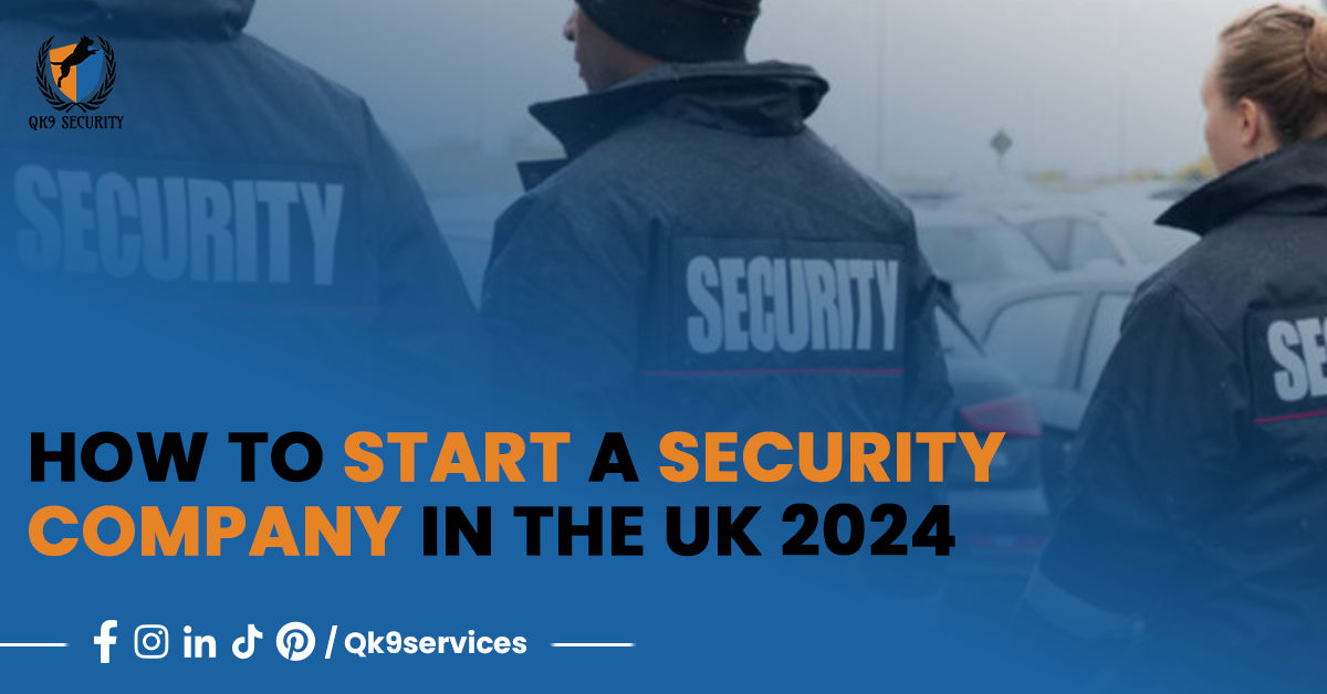 How to Start a Security Company in the UK 2024