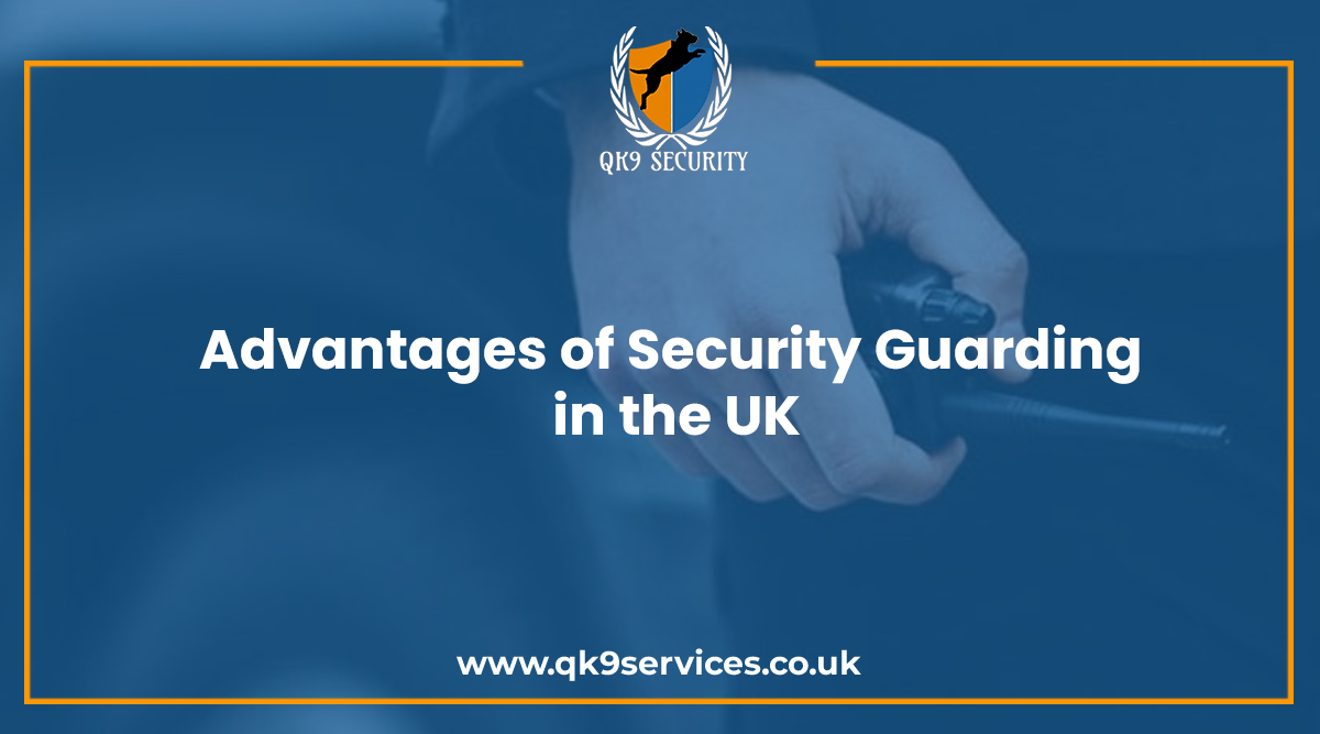 Advantages of Security Guarding in the UK